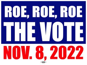 Roe, Roe, Roe the vote!